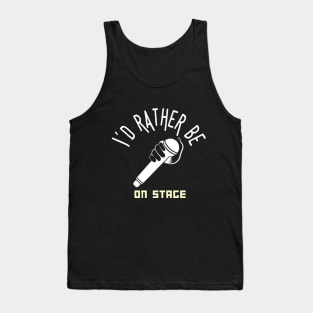 I´d rather be on music stage, white microphone. White text and image . Tank Top